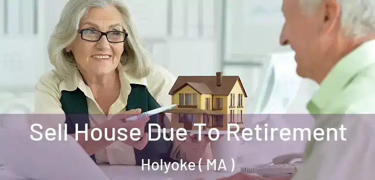  Sell House Due To Retirement Holyoke ( MA )
