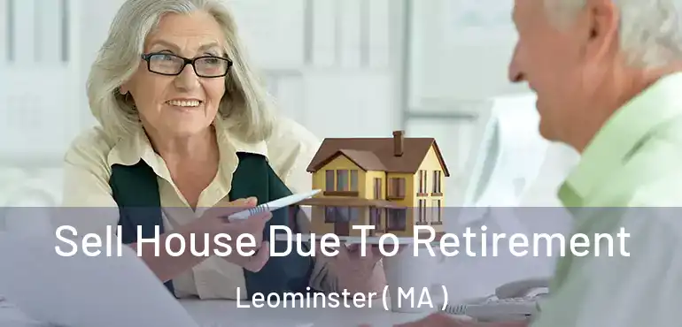  Sell House Due To Retirement Leominster ( MA )