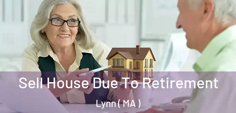  Sell House Due To Retirement Lynn ( MA )