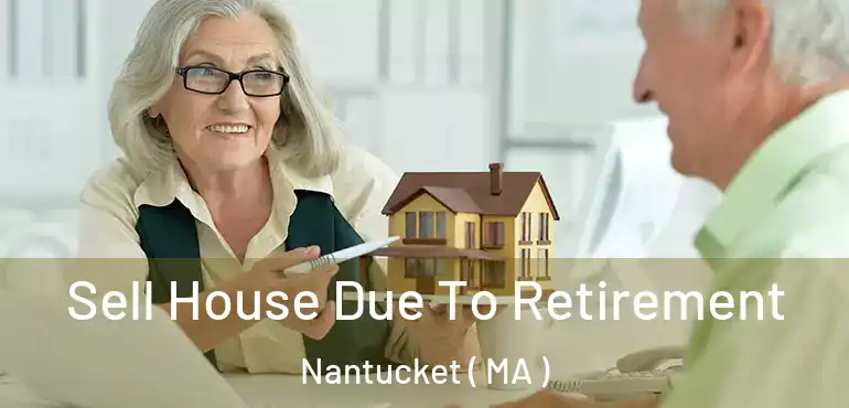 Sell House Due To Retirement Nantucket ( MA )
