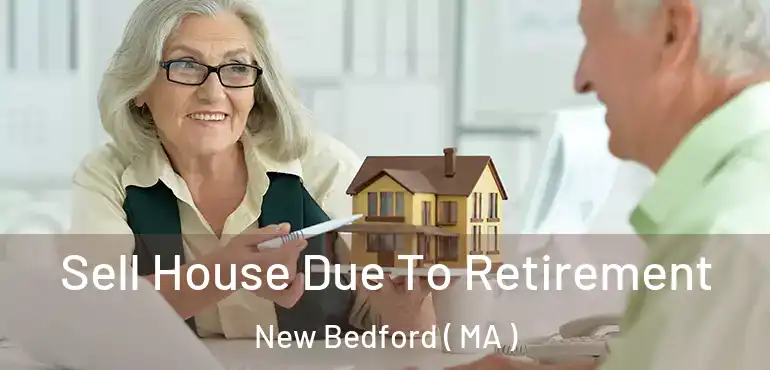  Sell House Due To Retirement New Bedford ( MA )