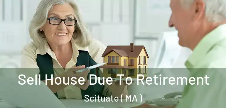  Sell House Due To Retirement Scituate ( MA )