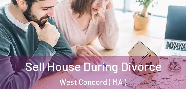  Sell House During Divorce West Concord ( MA )
