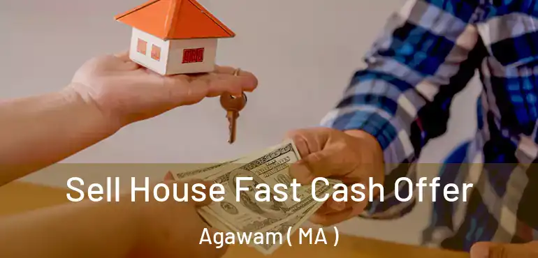  Sell House Fast Cash Offer Agawam ( MA )