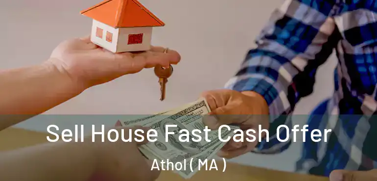  Sell House Fast Cash Offer Athol ( MA )