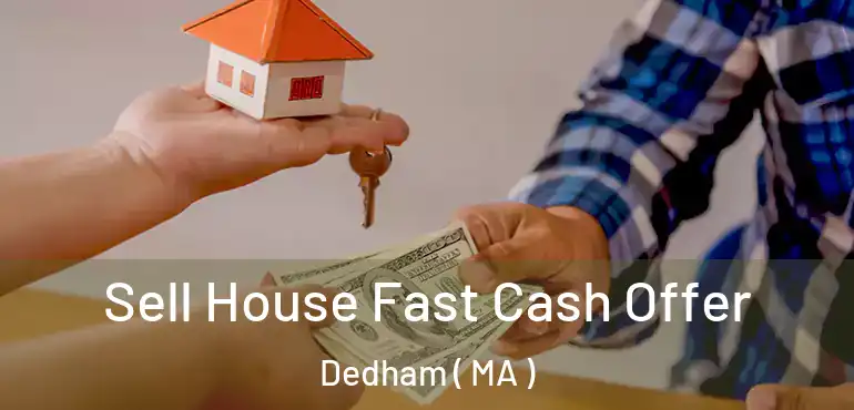  Sell House Fast Cash Offer Dedham ( MA )