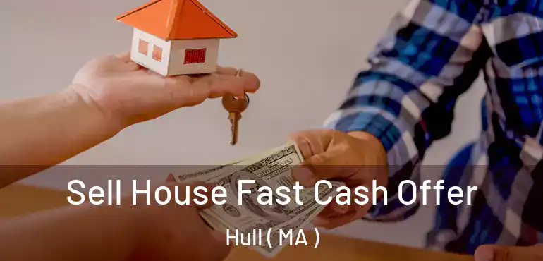  Sell House Fast Cash Offer Hull ( MA )