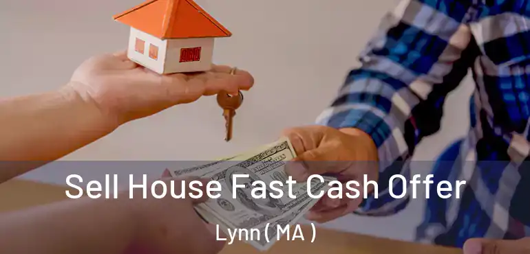  Sell House Fast Cash Offer Lynn ( MA )