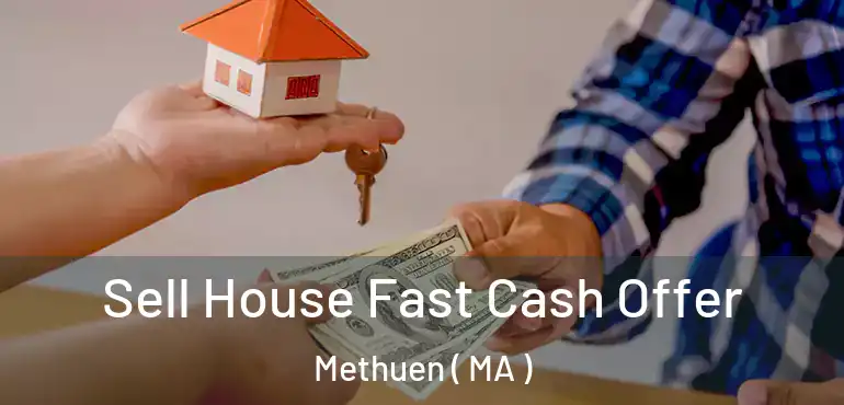  Sell House Fast Cash Offer Methuen ( MA )
