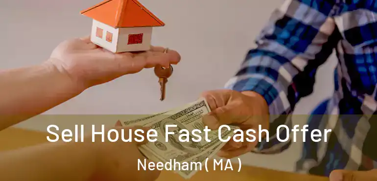  Sell House Fast Cash Offer Needham ( MA )