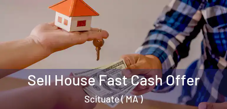  Sell House Fast Cash Offer Scituate ( MA )