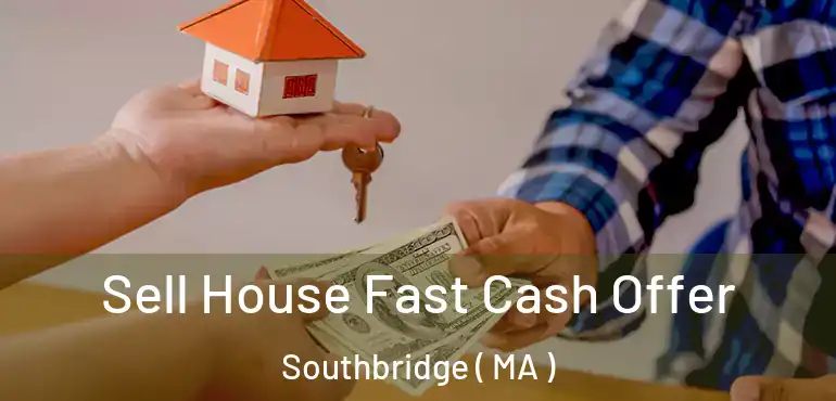  Sell House Fast Cash Offer Southbridge ( MA )