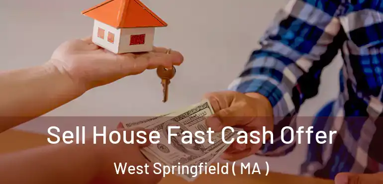  Sell House Fast Cash Offer West Springfield ( MA )