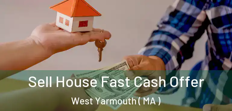  Sell House Fast Cash Offer West Yarmouth ( MA )