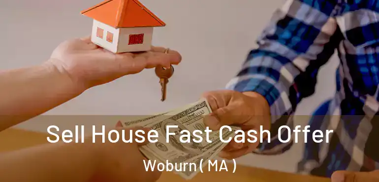  Sell House Fast Cash Offer Woburn ( MA )