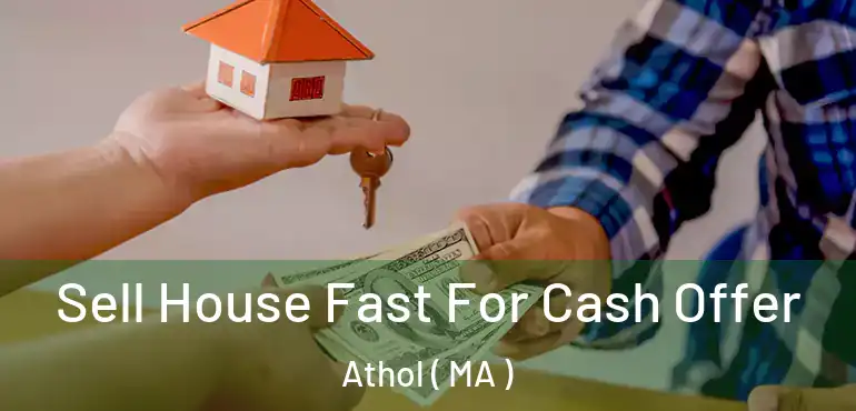  Sell House Fast For Cash Offer Athol ( MA )
