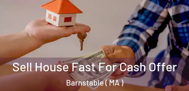  Sell House Fast For Cash Offer Barnstable ( MA )