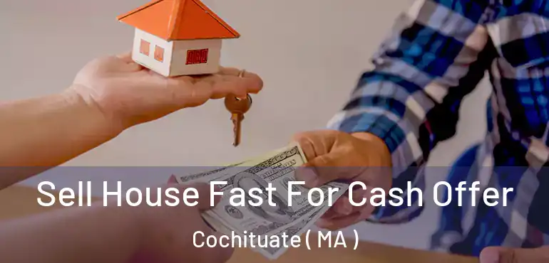  Sell House Fast For Cash Offer Cochituate ( MA )