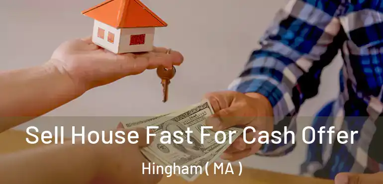  Sell House Fast For Cash Offer Hingham ( MA )