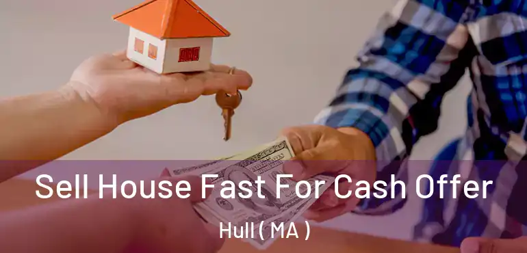  Sell House Fast For Cash Offer Hull ( MA )