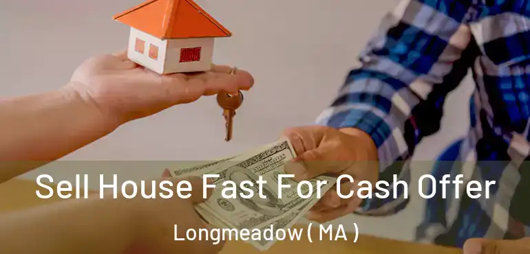  Sell House Fast For Cash Offer Longmeadow ( MA )