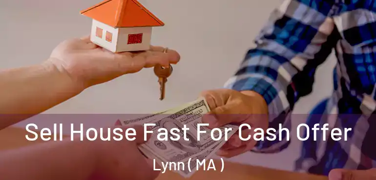  Sell House Fast For Cash Offer Lynn ( MA )
