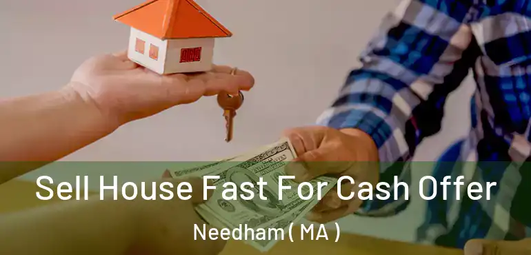  Sell House Fast For Cash Offer Needham ( MA )