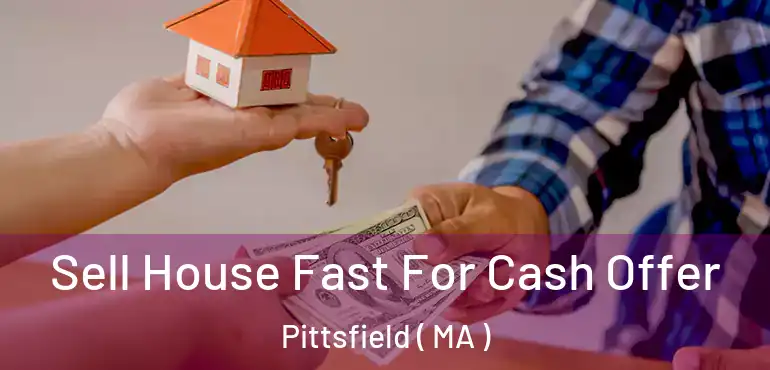  Sell House Fast For Cash Offer Pittsfield ( MA )