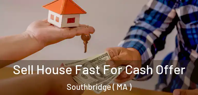  Sell House Fast For Cash Offer Southbridge ( MA )