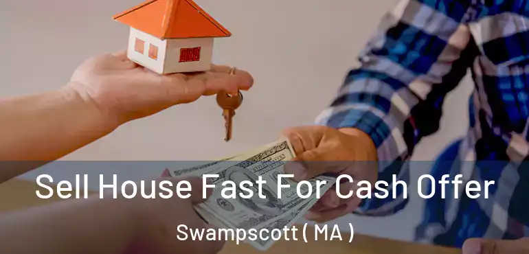  Sell House Fast For Cash Offer Swampscott ( MA )