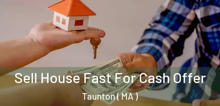  Sell House Fast For Cash Offer Taunton ( MA )