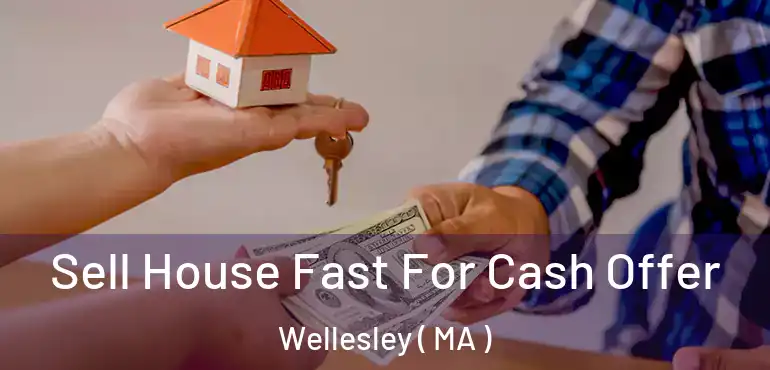  Sell House Fast For Cash Offer Wellesley ( MA )