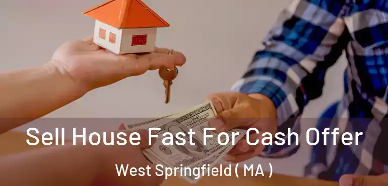  Sell House Fast For Cash Offer West Springfield ( MA )
