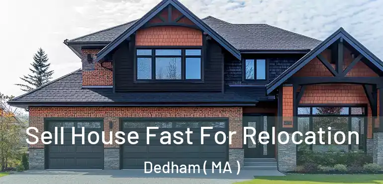  Sell House Fast For Relocation Dedham ( MA )