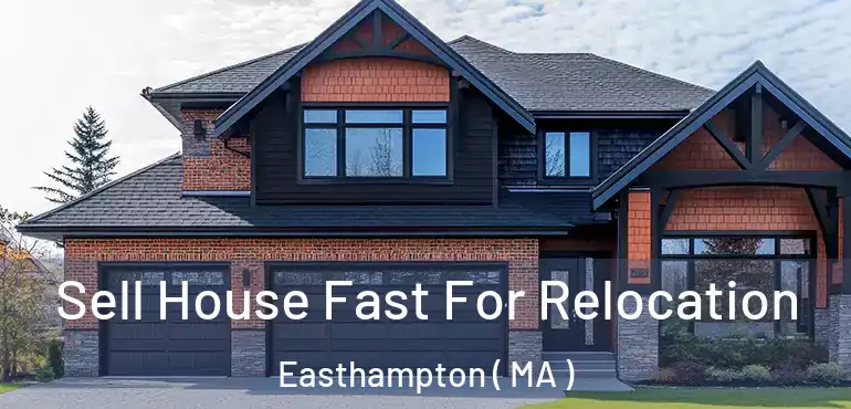  Sell House Fast For Relocation Easthampton ( MA )