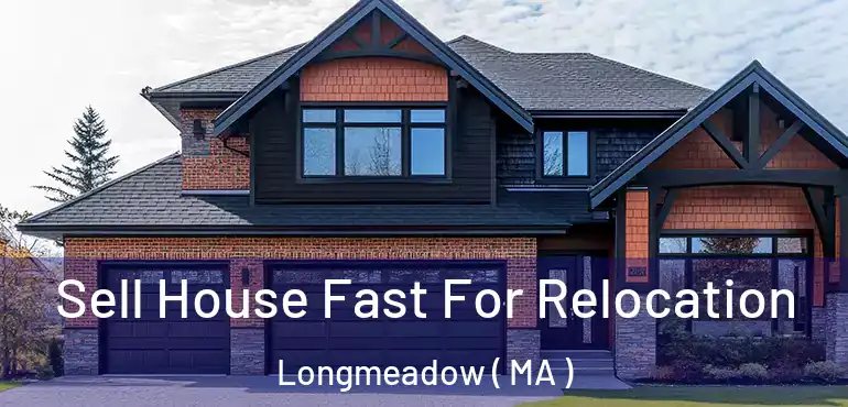  Sell House Fast For Relocation Longmeadow ( MA )