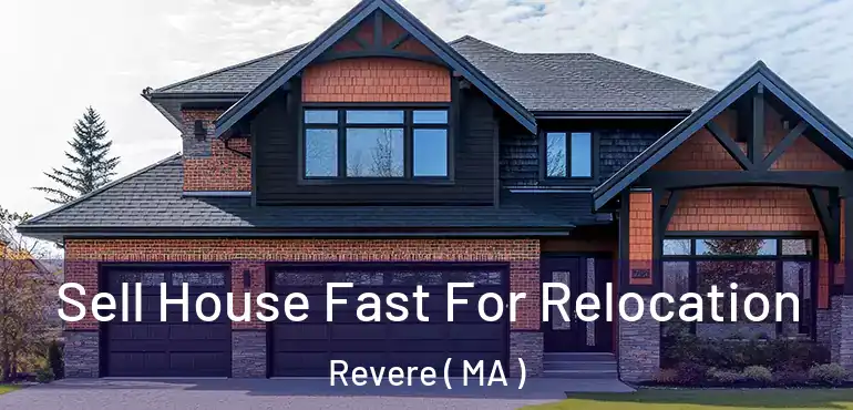  Sell House Fast For Relocation Revere ( MA )