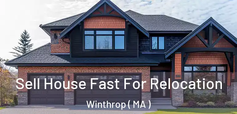  Sell House Fast For Relocation Winthrop ( MA )