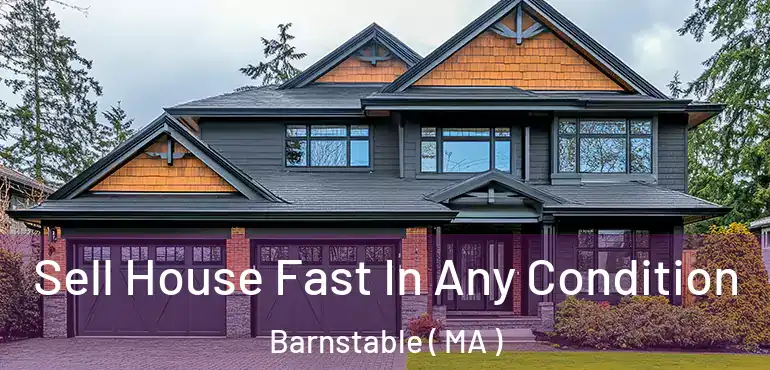  Sell House Fast In Any Condition Barnstable ( MA )