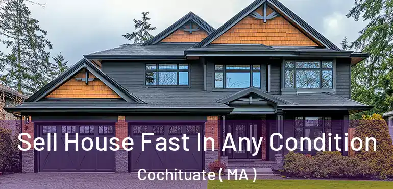  Sell House Fast In Any Condition Cochituate ( MA )