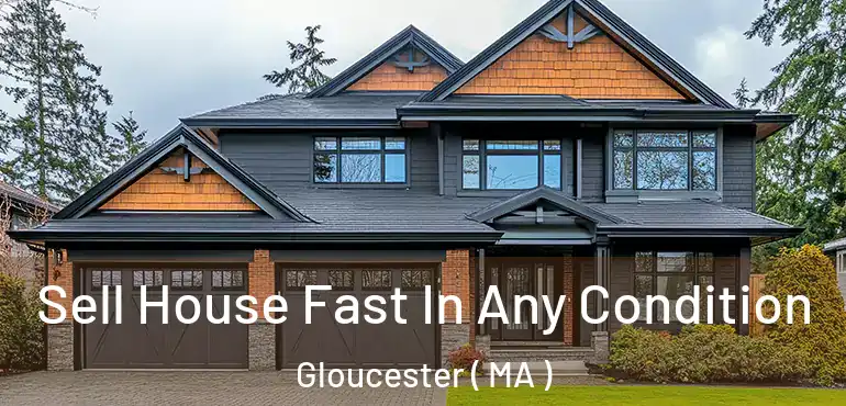  Sell House Fast In Any Condition Gloucester ( MA )