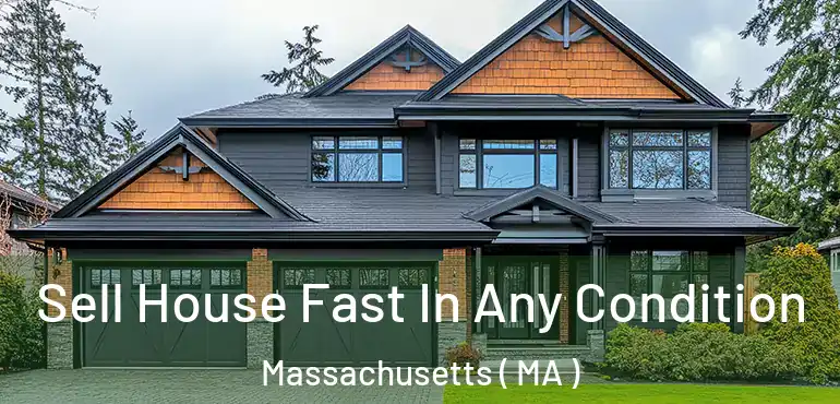  Sell House Fast In Any Condition Massachusetts ( MA )