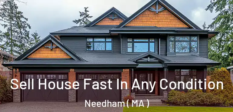  Sell House Fast In Any Condition Needham ( MA )