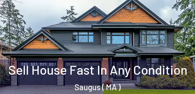  Sell House Fast In Any Condition Saugus ( MA )