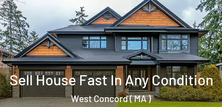  Sell House Fast In Any Condition West Concord ( MA )