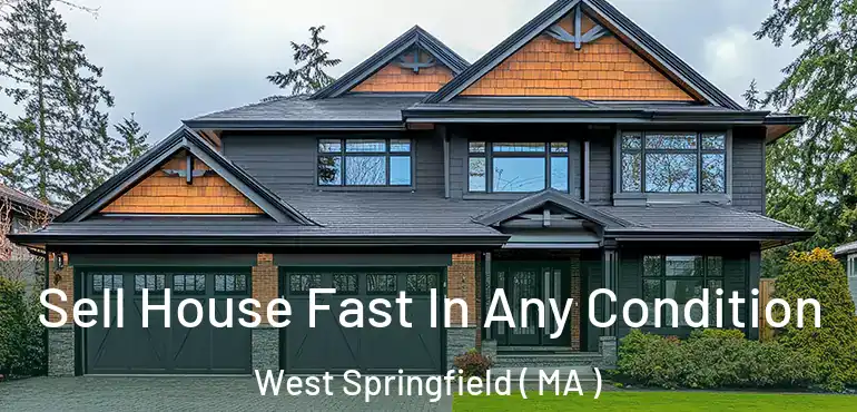  Sell House Fast In Any Condition West Springfield ( MA )