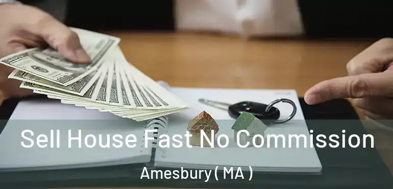 Sell House Fast No Commission Amesbury ( MA )