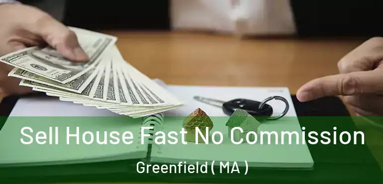  Sell House Fast No Commission Greenfield ( MA )