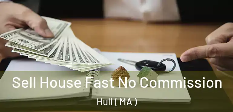  Sell House Fast No Commission Hull ( MA )