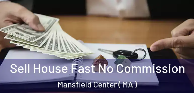  Sell House Fast No Commission Mansfield Center ( MA )